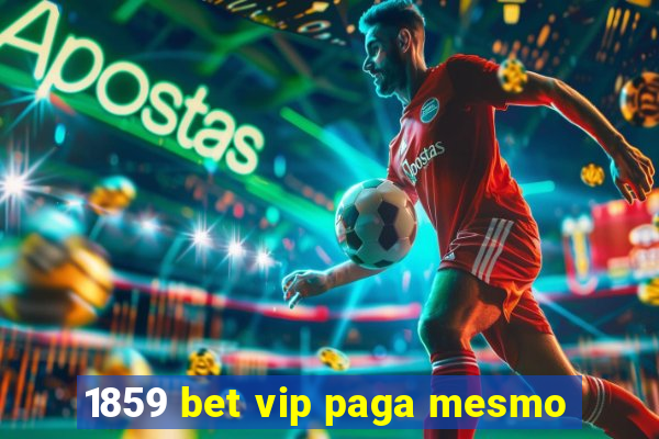 1859 bet vip paga mesmo